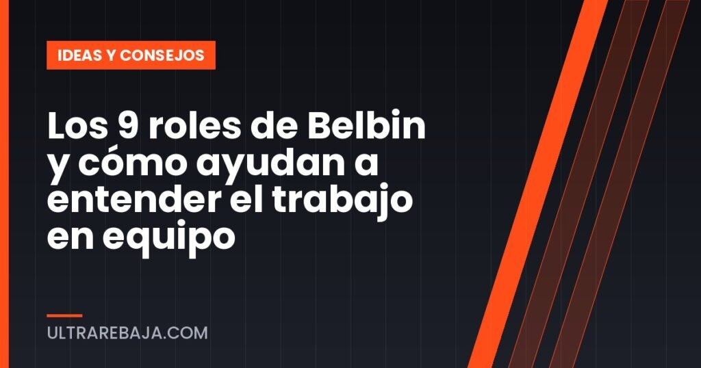 Los 9 roles de Belbin y cómo ayudan a entender el trabajo en equipo