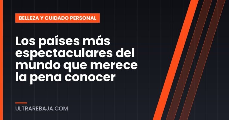 Los países más espectaculares del mundo que merece la pena conocer