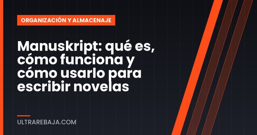 Manuskript: qué es, cómo funciona y cómo usarlo para escribir novelas