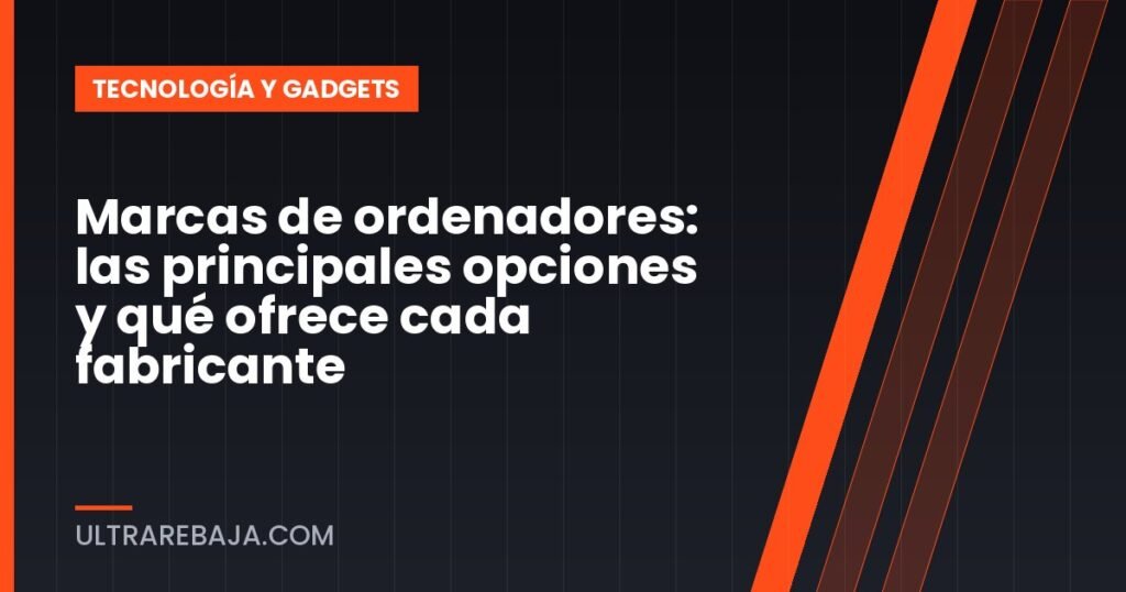 Marcas de ordenadores: las principales opciones y qué ofrece cada fabricante