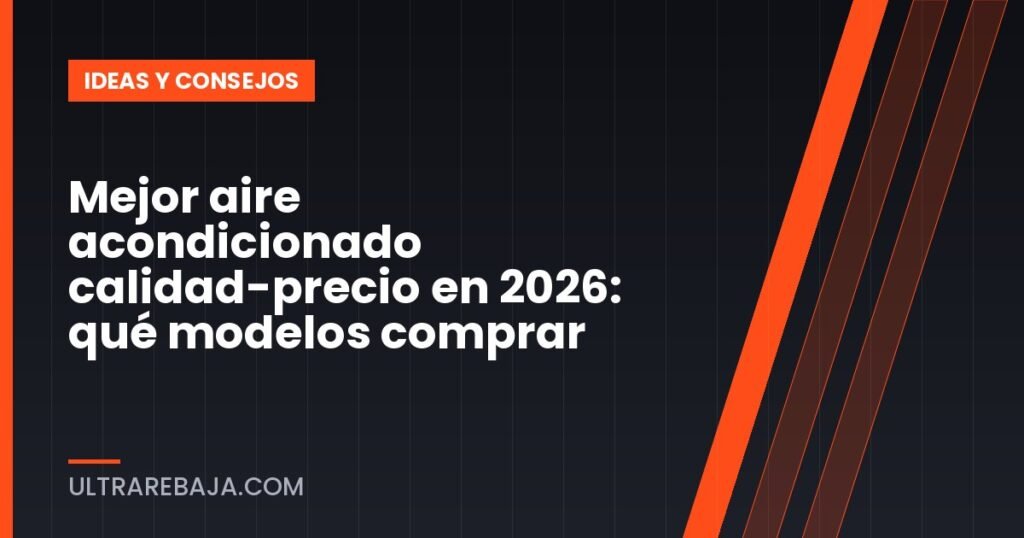 Mejor aire acondicionado calidad-precio en 2026: qué modelos comprar