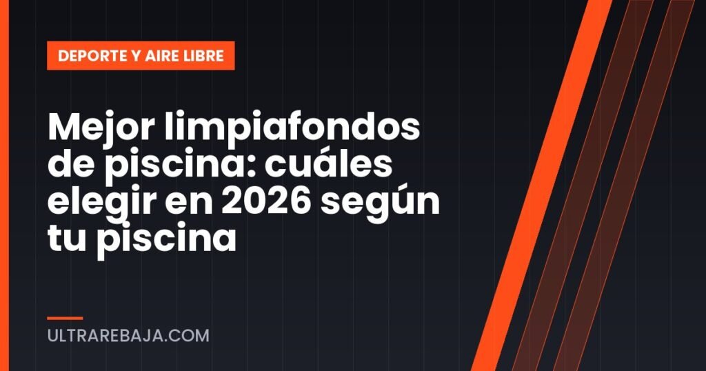 Mejor limpiafondos de piscina: cuáles elegir en 2026 según tu piscina