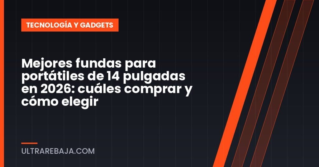 Mejores fundas para portátiles de 14 pulgadas en 2026: cuáles comprar y cómo elegir