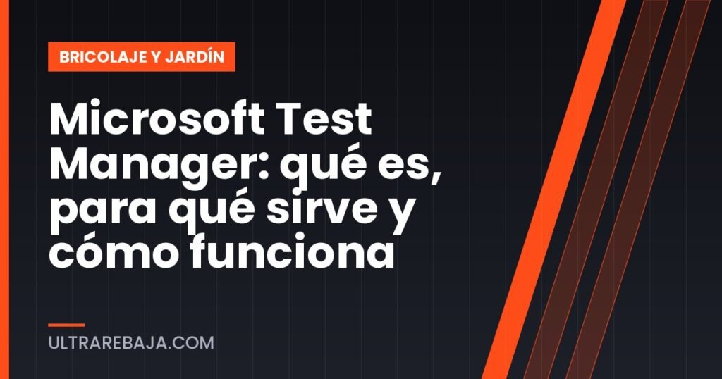 Microsoft Test Manager: qué es, para qué sirve y cómo funciona