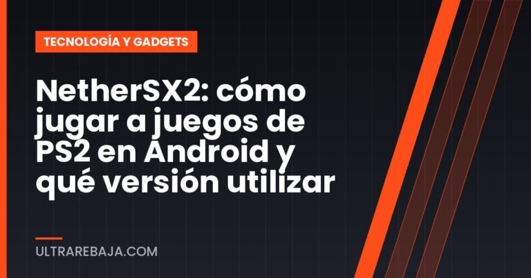 NetherSX2: cómo jugar a juegos de PS2 en Android y qué versión utilizar
