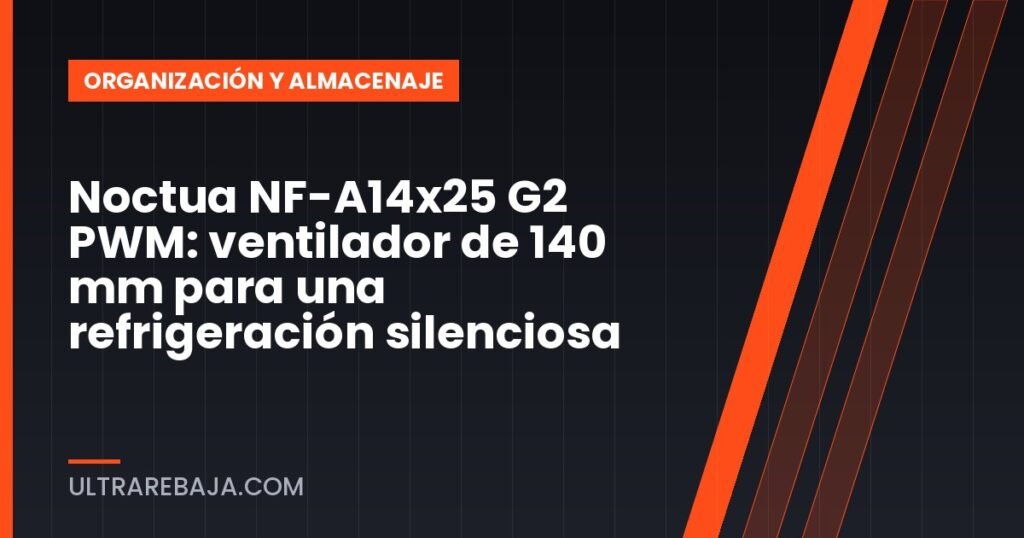Noctua NF-A14x25 G2 PWM: ventilador de 140 mm para una refrigeración silenciosa
