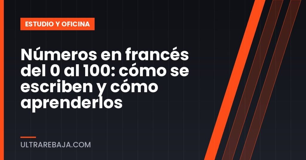Números en francés del 0 al 100: cómo se escriben y cómo aprenderlos
