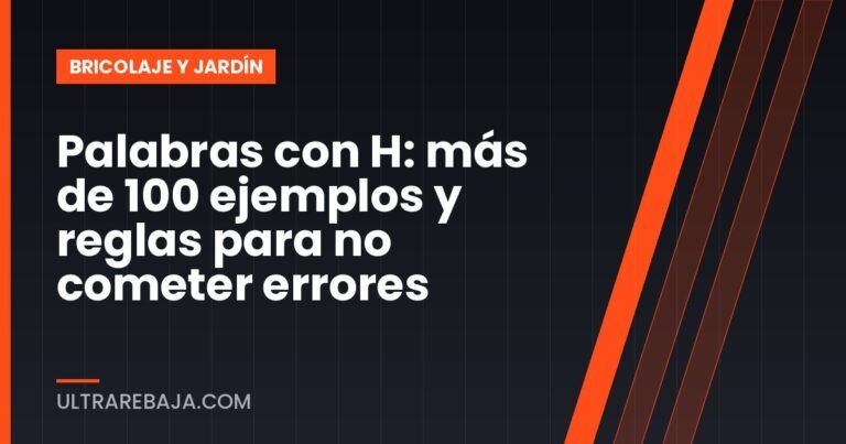 Palabras con H: más de 100 ejemplos y reglas para no cometer errores