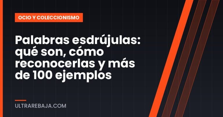 Palabras esdrújulas: qué son, cómo reconocerlas y más de 100 ejemplos