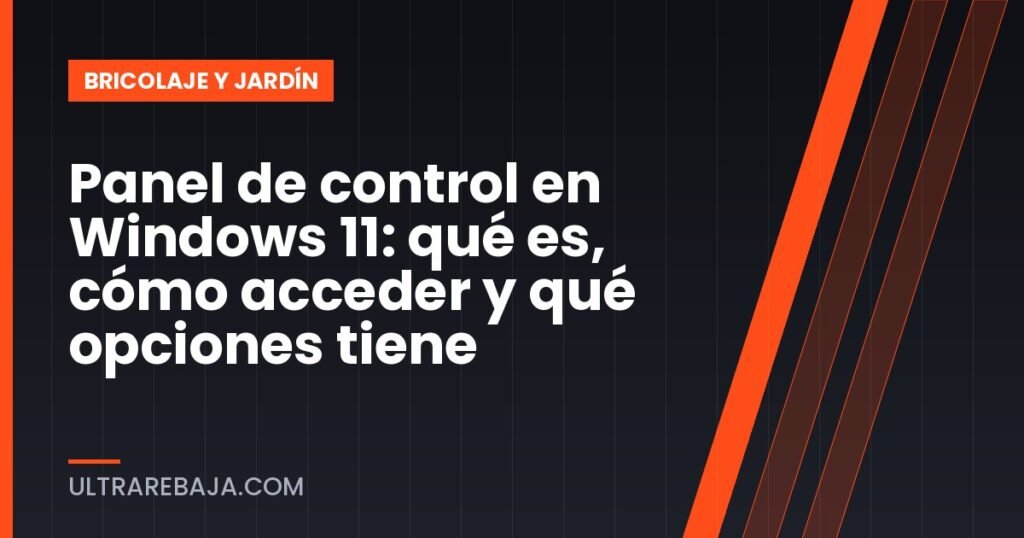 Panel de control en Windows 11: qué es, cómo acceder y qué opciones tiene