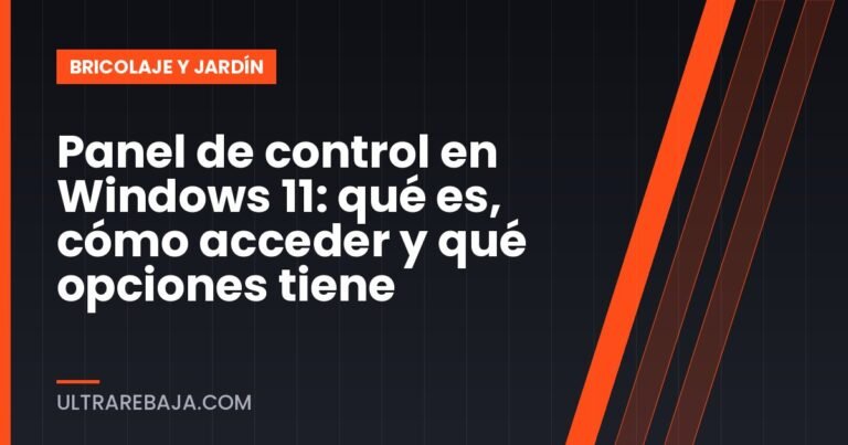 Panel de control en Windows 11: qué es, cómo acceder y qué opciones tiene