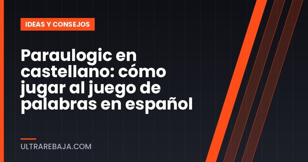 Paraulogic en castellano: cómo jugar al juego de palabras en español
