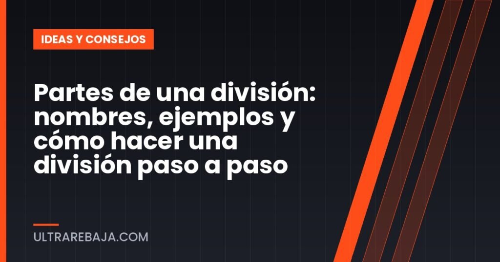 Partes de una división: nombres, ejemplos y cómo hacer una división paso a paso