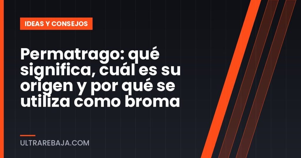 Permatrago: qué significa, cuál es su origen y por qué se utiliza como broma