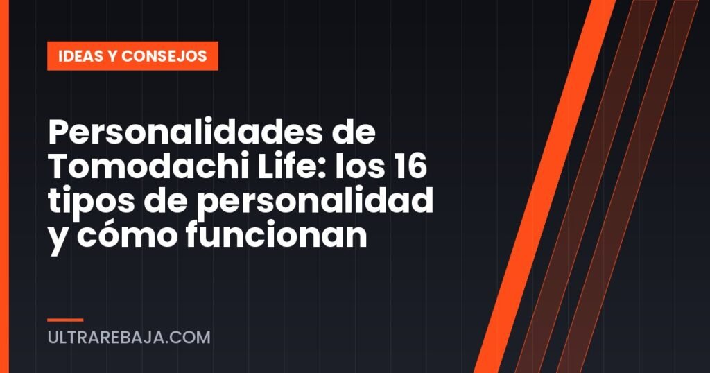 Personalidades de Tomodachi Life: los 16 tipos de personalidad y cómo funcionan