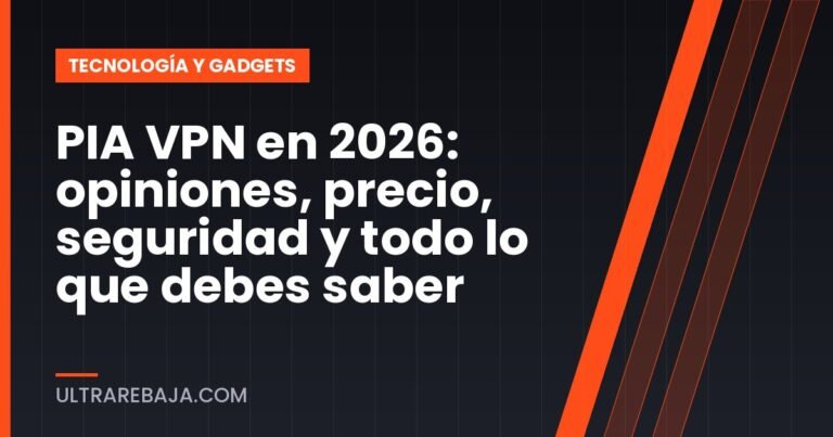 PIA VPN en 2026: opiniones, precio, seguridad y todo lo que debes saber