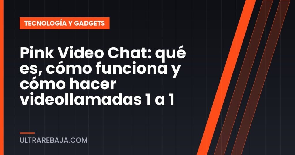 Pink Video Chat: qué es, cómo funciona y cómo hacer videollamadas 1 a 1