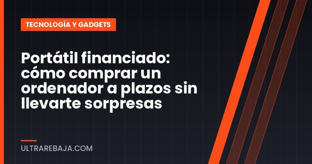 Portátil financiado: cómo comprar un ordenador a plazos sin llevarte sorpresas