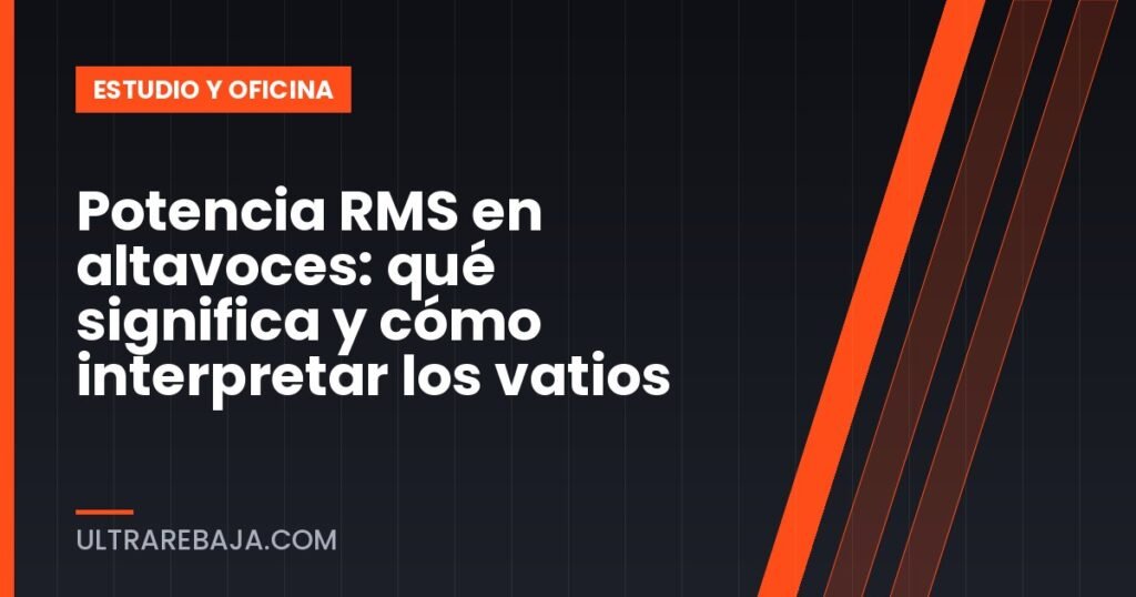 Potencia RMS en altavoces: qué significa y cómo interpretar los vatios