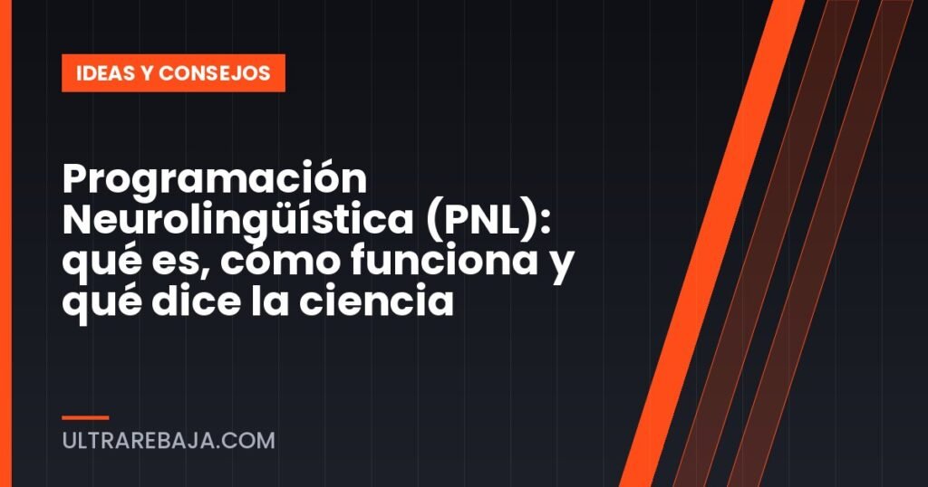 Programación Neurolingüística (PNL): qué es, cómo funciona y qué dice la ciencia