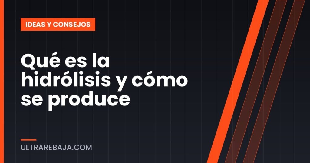 Qué es la hidrólisis y cómo se produce