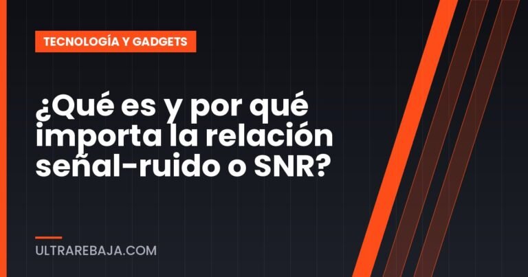¿Qué es y por qué importa la relación señal-ruido o SNR?