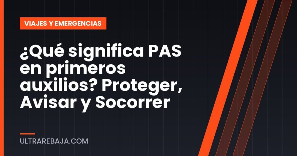 ¿Qué significa PAS en primeros auxilios? Proteger, Avisar y Socorrer