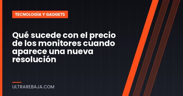 Qué sucede con el precio de los monitores cuando aparece una nueva resolución