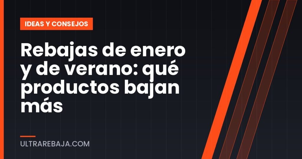 Rebajas de enero y de verano: qué productos bajan más
