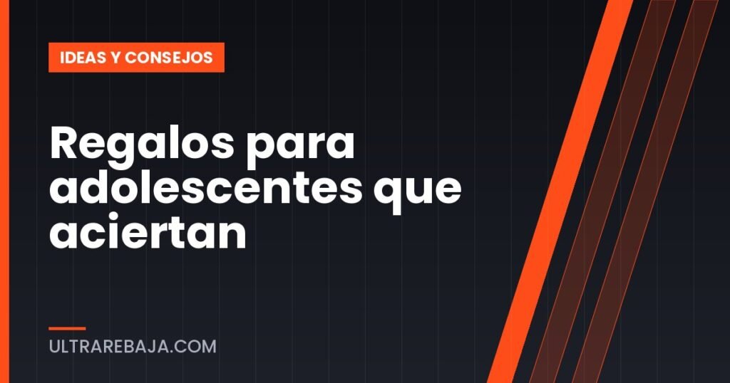 Regalos para adolescentes que aciertan