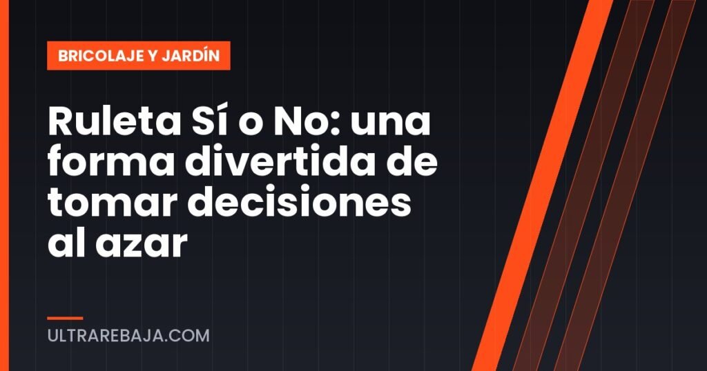 Ruleta Sí o No: una forma divertida de tomar decisiones al azar
