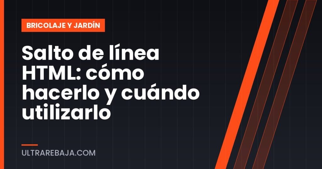 Salto de línea HTML: cómo hacerlo y cuándo utilizarlo