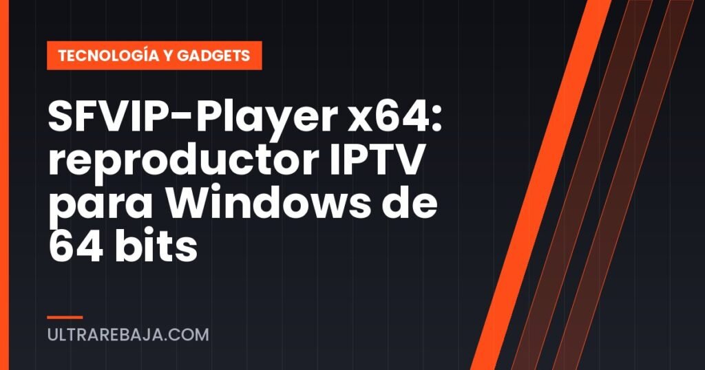 SFVIP-Player x64: reproductor IPTV para Windows de 64 bits