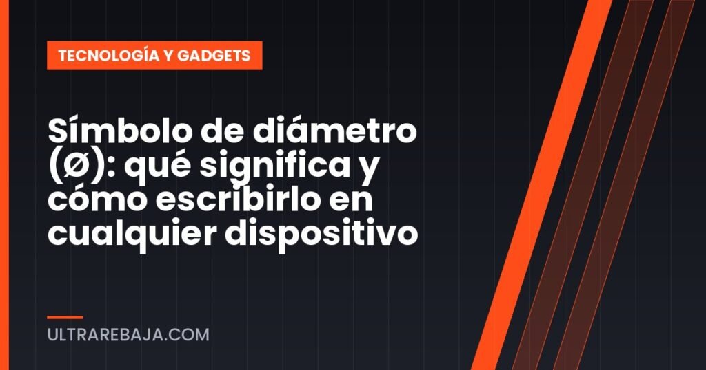 Símbolo de diámetro (Ø): qué significa y cómo escribirlo en cualquier dispositivo