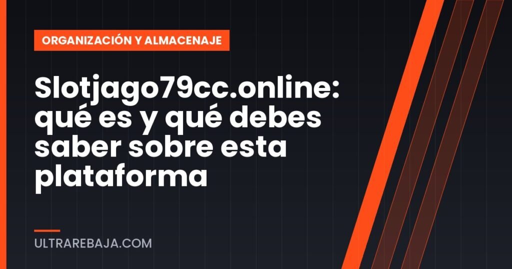 Slotjago79cc.online: qué es y qué debes saber sobre esta plataforma