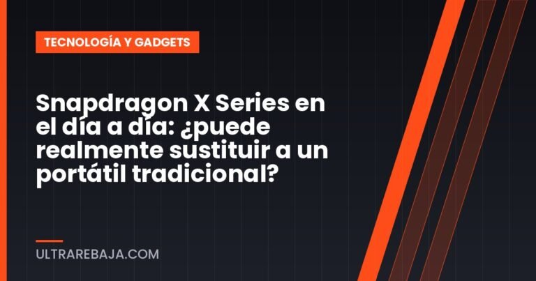Snapdragon X Series en el día a día: ¿puede realmente sustituir a un portátil tradicional?