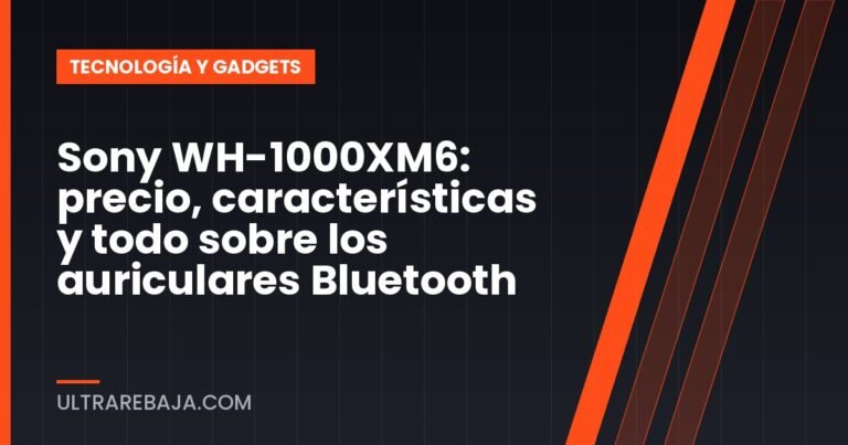 Sony WH-1000XM6: precio, características y todo sobre los auriculares Bluetooth