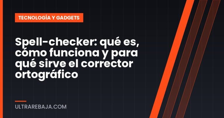 Spell-checker: qué es, cómo funciona y para qué sirve el corrector ortográfico