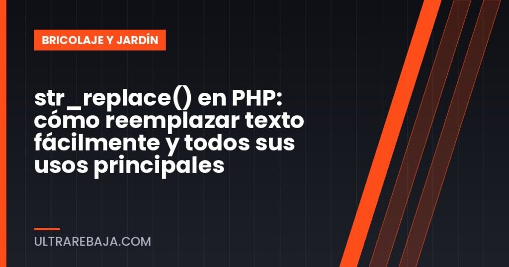str_replace() en PHP: cómo reemplazar texto fácilmente y todos sus usos principales