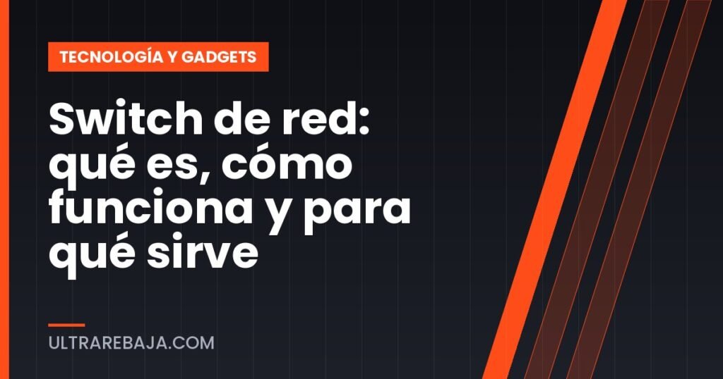 Switch de red: qué es, cómo funciona y para qué sirve