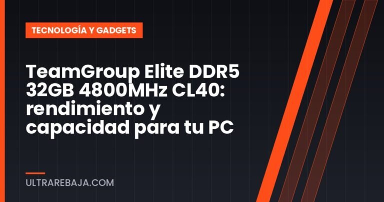 TeamGroup Elite DDR5 32GB 4800MHz CL40: rendimiento y capacidad para tu PC