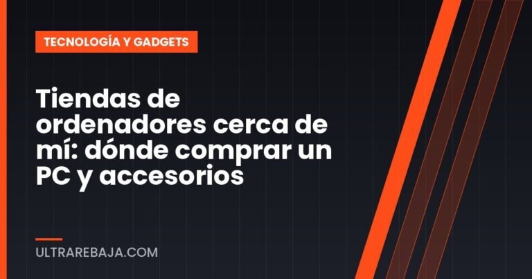 Tiendas de ordenadores cerca de mí: dónde comprar un PC y accesorios