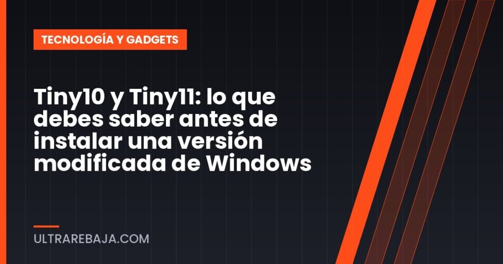 Tiny10 y Tiny11: lo que debes saber antes de instalar una versión modificada de Windows