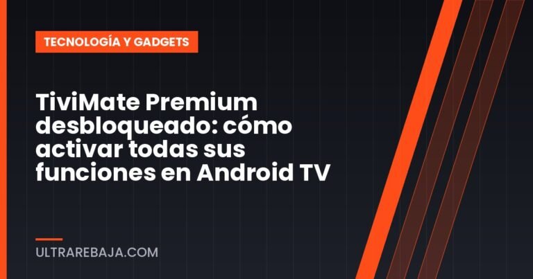 TiviMate Premium desbloqueado: cómo activar todas sus funciones en Android TV