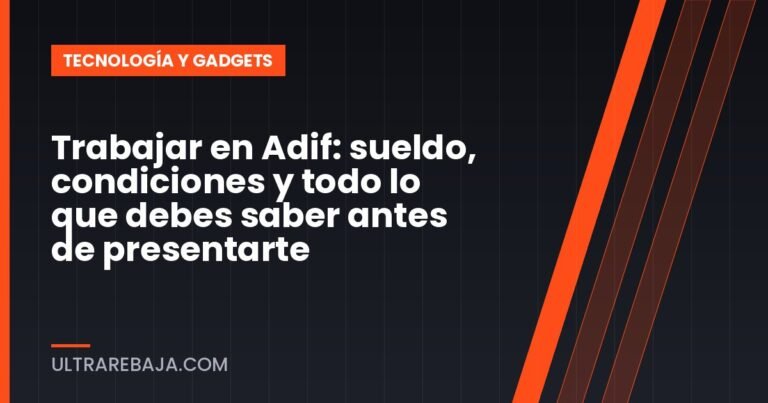 Trabajar en Adif: sueldo, condiciones y todo lo que debes saber antes de presentarte