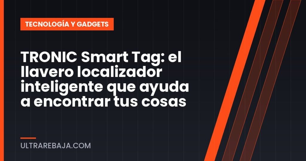 TRONIC Smart Tag: el llavero localizador inteligente que ayuda a encontrar tus cosas