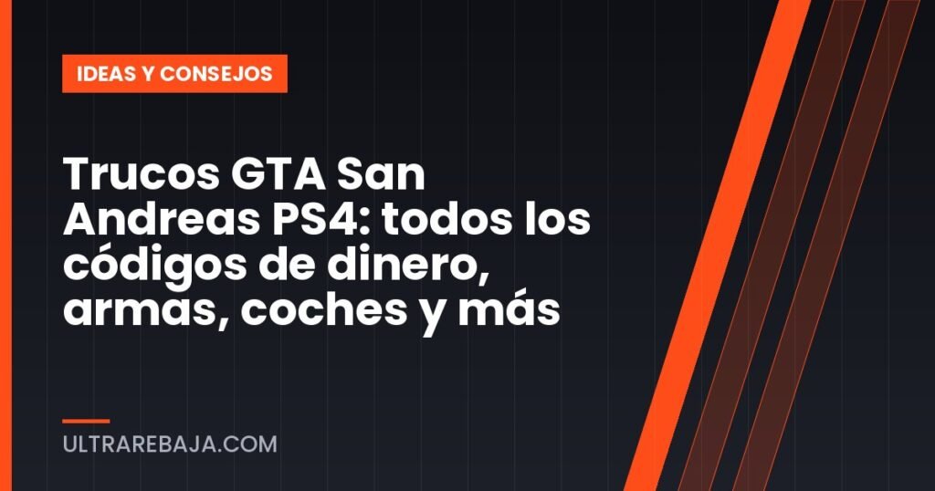 Trucos GTA San Andreas PS4: todos los códigos de dinero, armas, coches y más