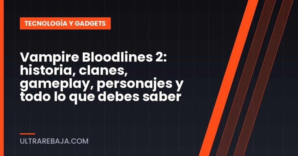 Vampire Bloodlines 2: historia, clanes, gameplay, personajes y todo lo que debes saber