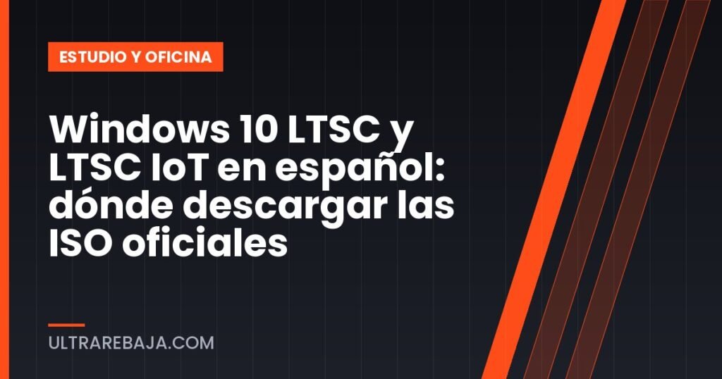 Windows 10 LTSC y LTSC IoT en español: dónde descargar las ISO oficiales