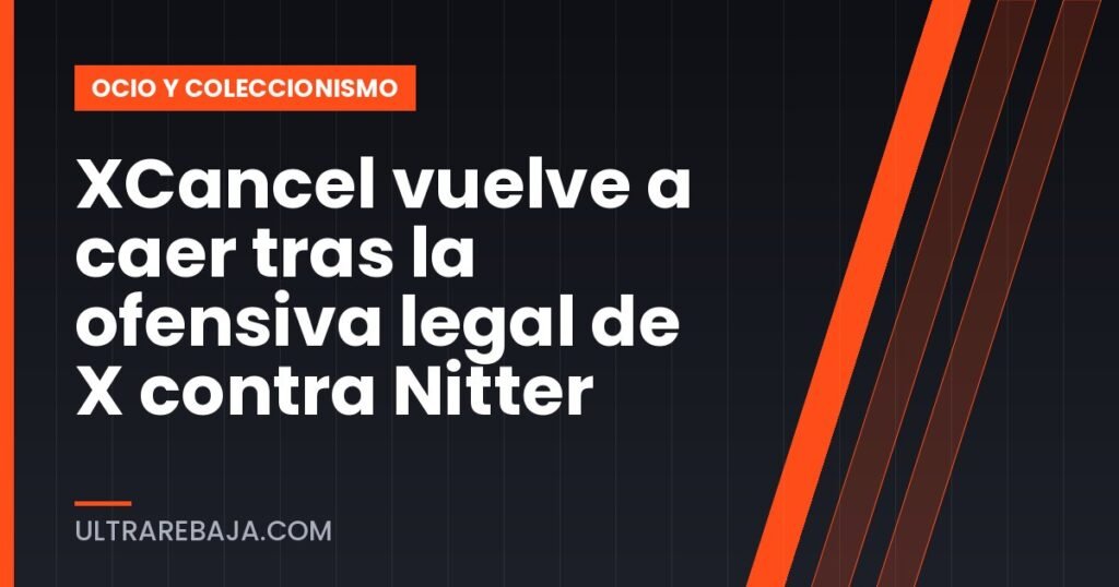 XCancel vuelve a caer tras la ofensiva legal de X contra Nitter